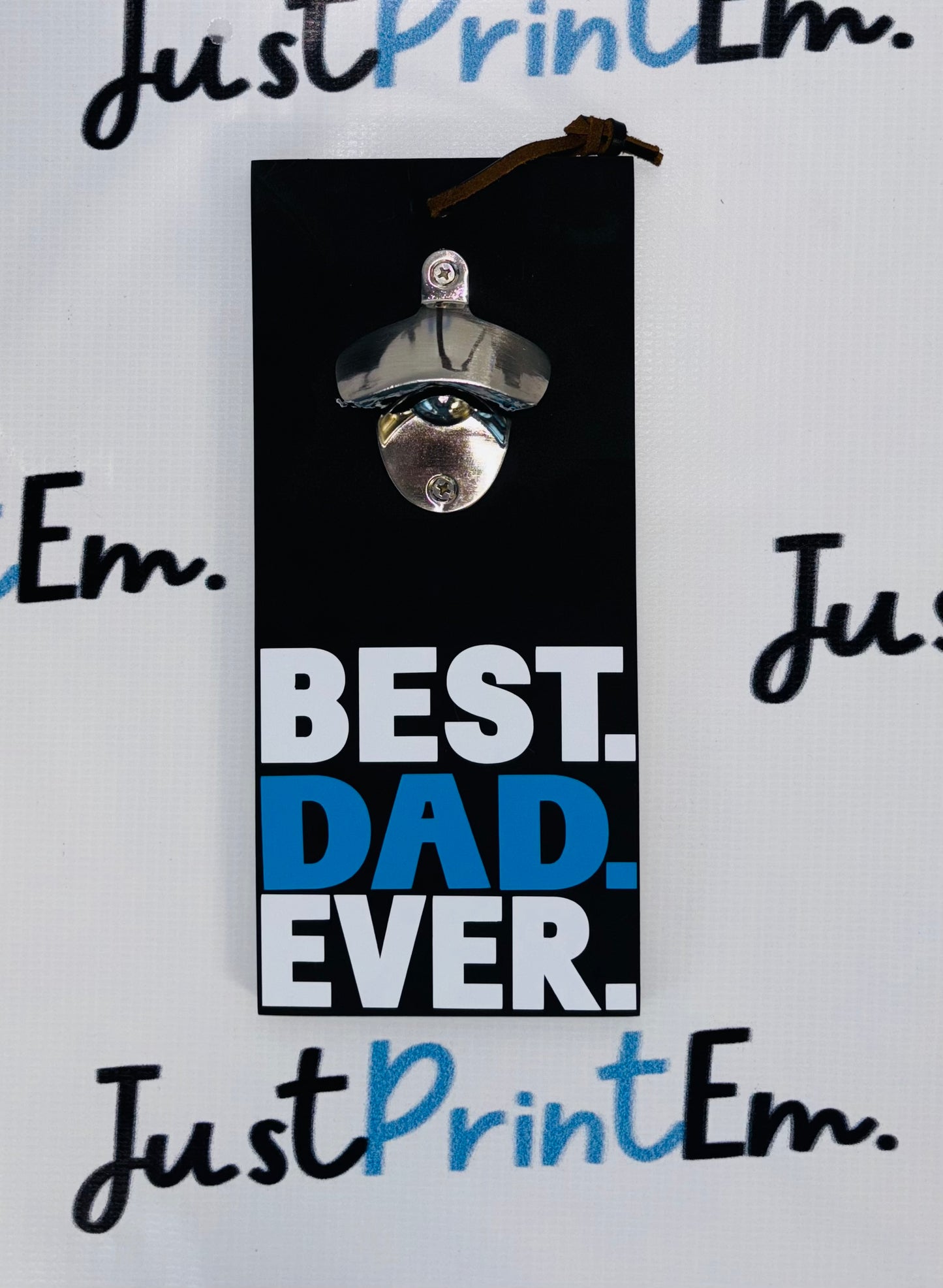 Best Dad Ever - Bottle Opener Plaque