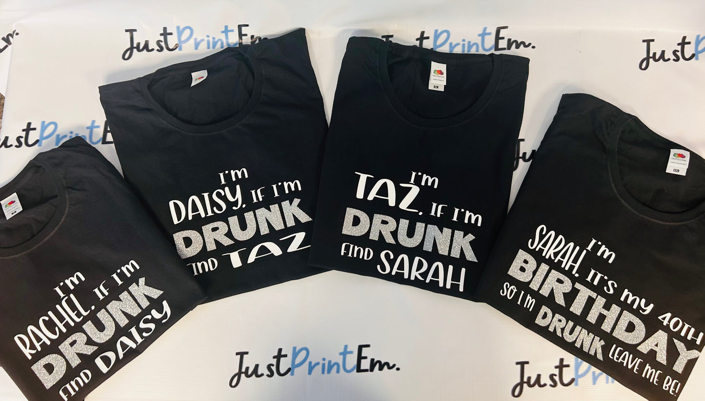 'IF I'M DRUNK' T/shirts