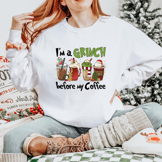 I'm a GRINCH before my COFFEE Sweatshirt