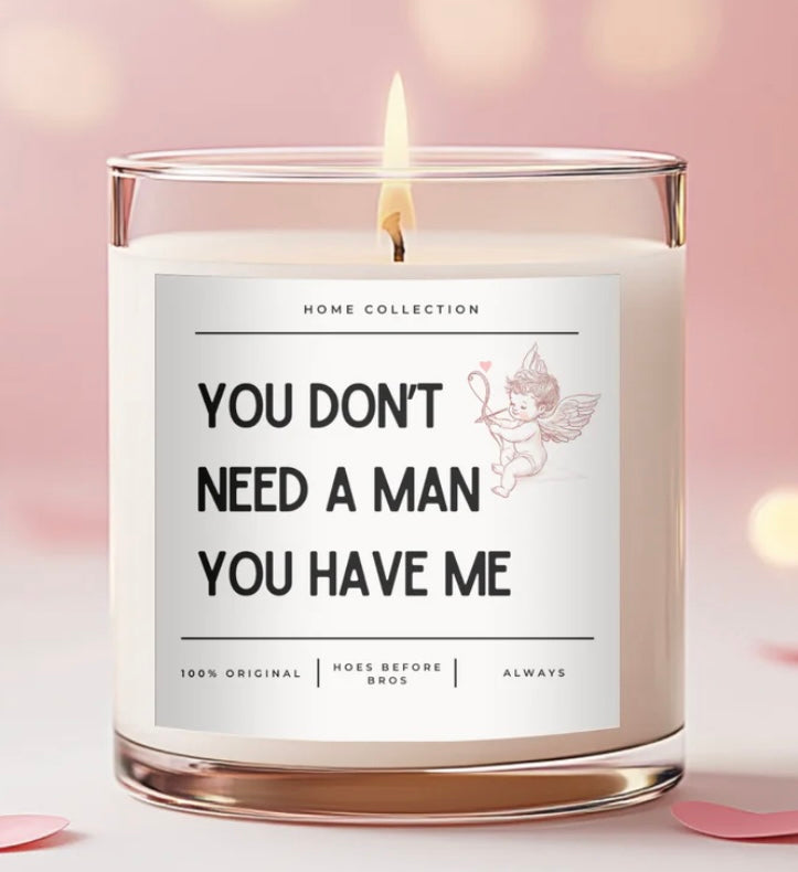 Scented Candles - Valentines, You Don't Need A Man, You Have Me