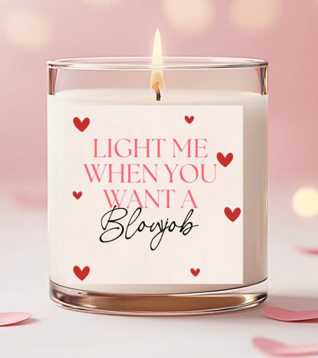 Scented Candles - Valentines -Light Me When You Want A Bl**job